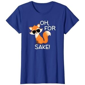NWT "Oh For FOX Sakes" T-Shirt. Cotton Polyster Blend, Blue